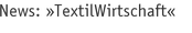 News: »TextilWirtschaft«