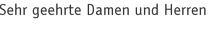 Sehr geehrte Damen und Herren